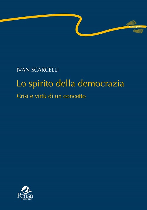 Lo spirito della democrazia. Crisi e virtù di un concetto