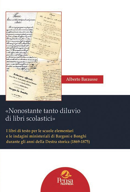 «Nonostante tanto diluvio di libri scolastici». I libri di testo per le scuole elementari e le indagini ministeriali di Bargoni e Bonghi durante gli anni della Destra storica (1869-1875)