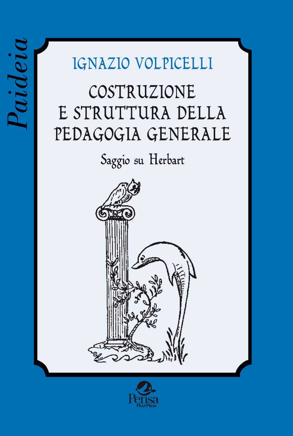 Costruzione e struttura della pedagogia generale. Saggio su Herbart