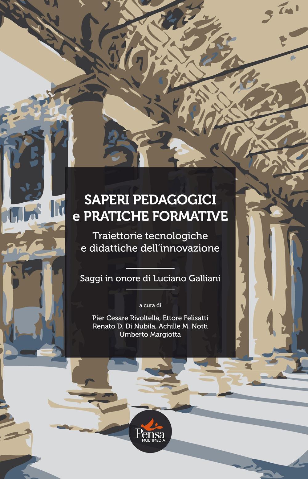 Saperi pedagogici e pratiche formative. Traiettorie tecnologiche e didattiche dell'innovazione