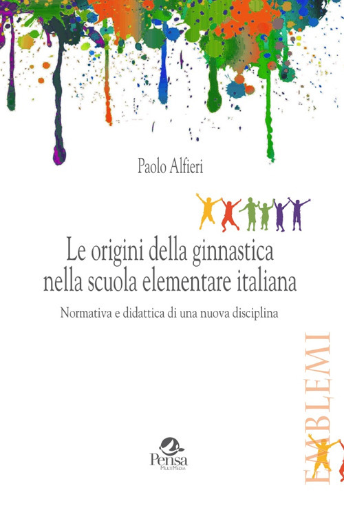 Le origini della ginnastica nella scuola elementare italiana. Normativa e didattica di una nuova disciplina