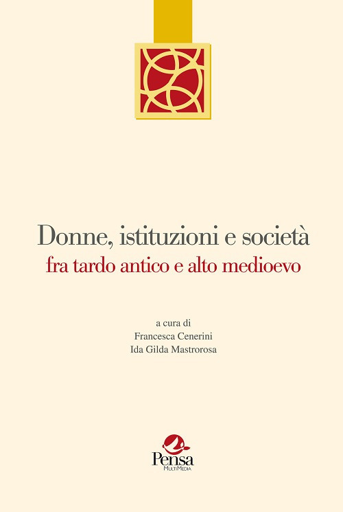 Donne, istituzioni e società fra tardo antico e alto medioevo