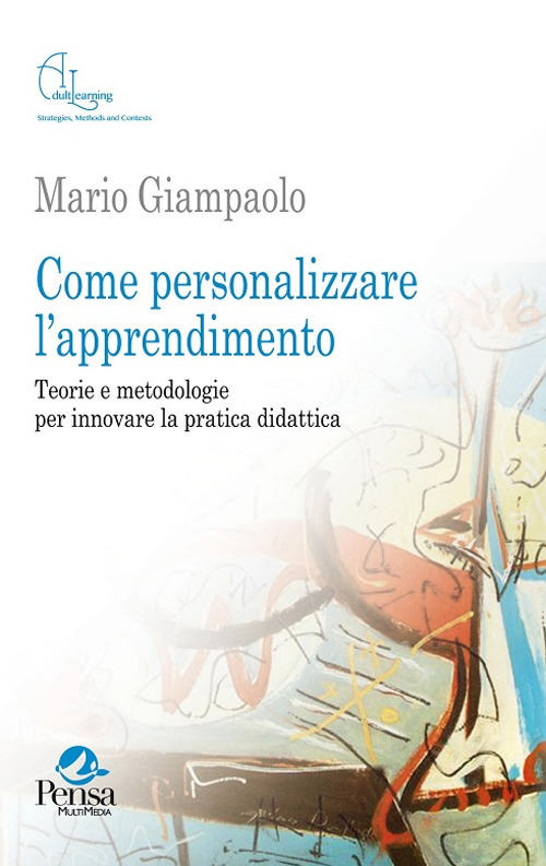 Come personalizzare l'apprendimento. Teorie e metodologie per innovare la pratica didattica