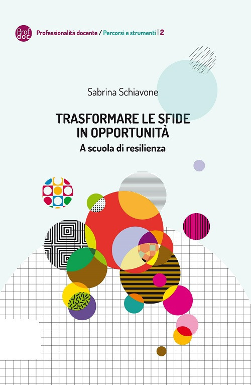 Trasformare le sfide in opportunità. A scuola di resilienza