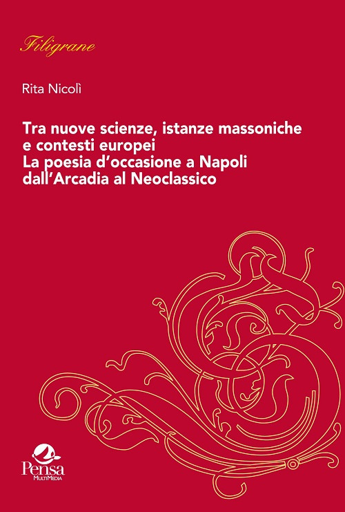 Tra nuove scienze, istanze massoniche e contesti europei. La poesia d'occasione a Napoli dall'Arcadia al Neoclassico