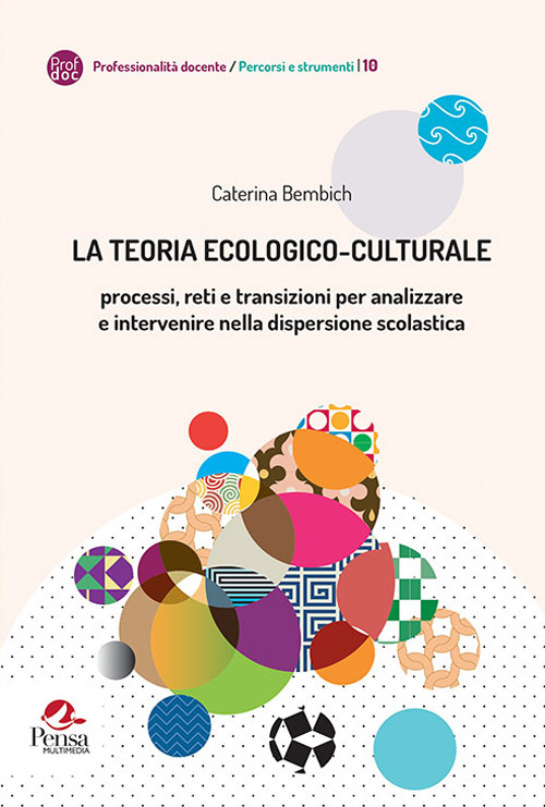 La teoria ecologico-culturale. Processi, reti e transizioni per analizzare e intervenire nella dispersione scolastica