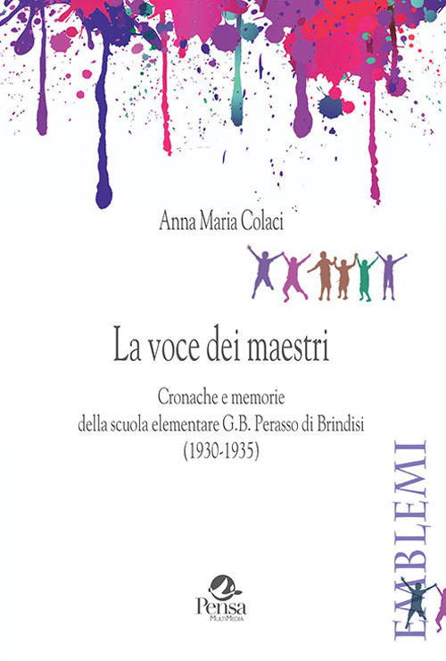 La voce dei maestri. Cronache e memorie della scuola elementare G.B. Perasso di Brindisi (1930-1935)