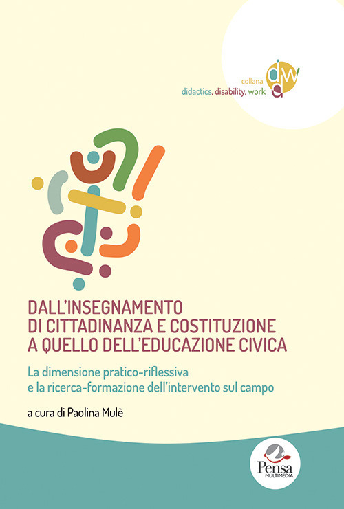 Dall'insegnamento di cittadinanza e costituzione a quello dell'educazione civica. La dimensione pratico-ri?essiva e la ricerca-formazione dell'intervento sul campo