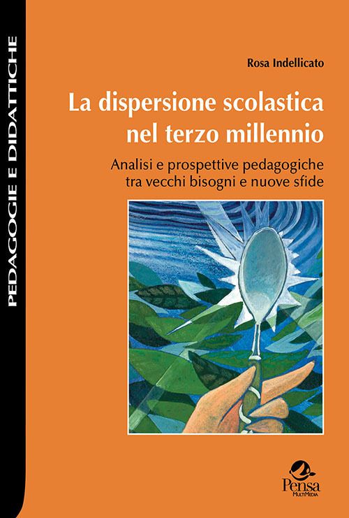 La dispersione scolastica nel terzo millennio. Analisi e prospettive pedagogiche tra vecchi bisogni e nuove sfide