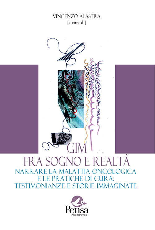 Gim fra sogno e realtà. Narrare la malattia oncologica e le pratiche di cura: testimonianze e storie immaginate