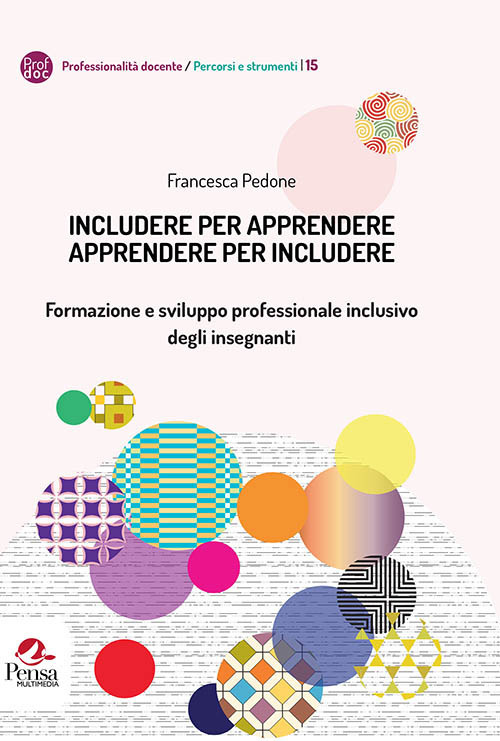 Includere per apprendere apprendere per includere. Formazione e sviluppo professionale inclusivo degli insegnanti