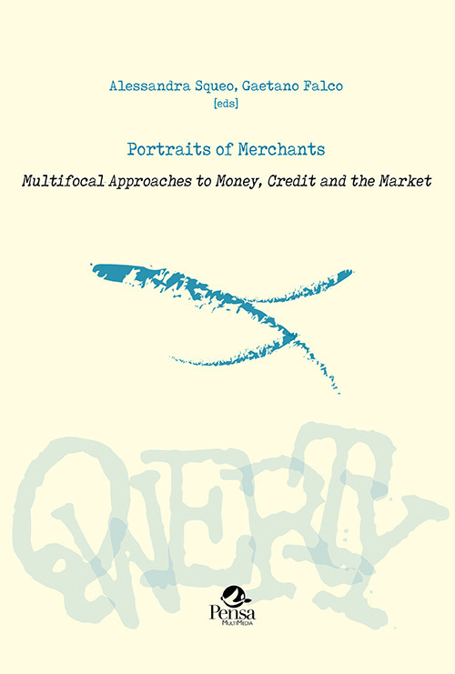 Portraits of merchants. Multifocal approaches to money, credit and the market