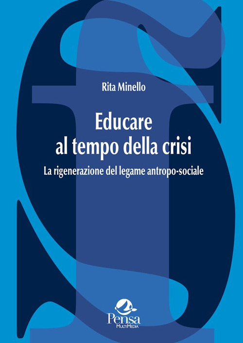 Educare al tempo della crisi. La rigenerazione del legame antropo-sociale