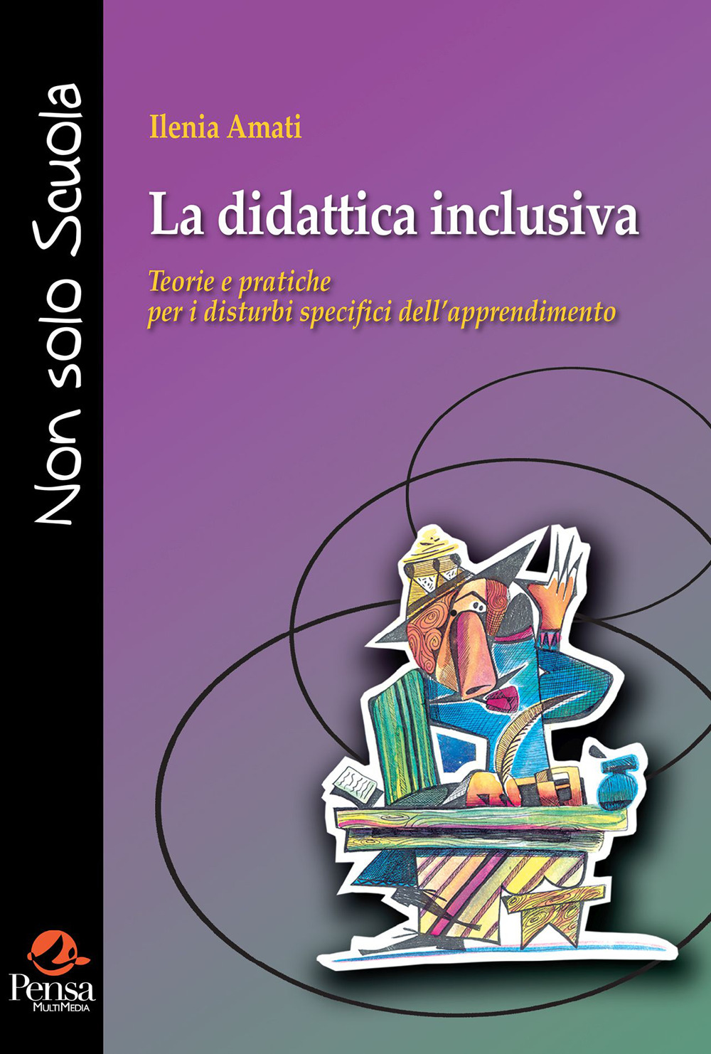 La didattica inclusiva. Teorie e pratiche per i disturbi specifici dell'apprendimento