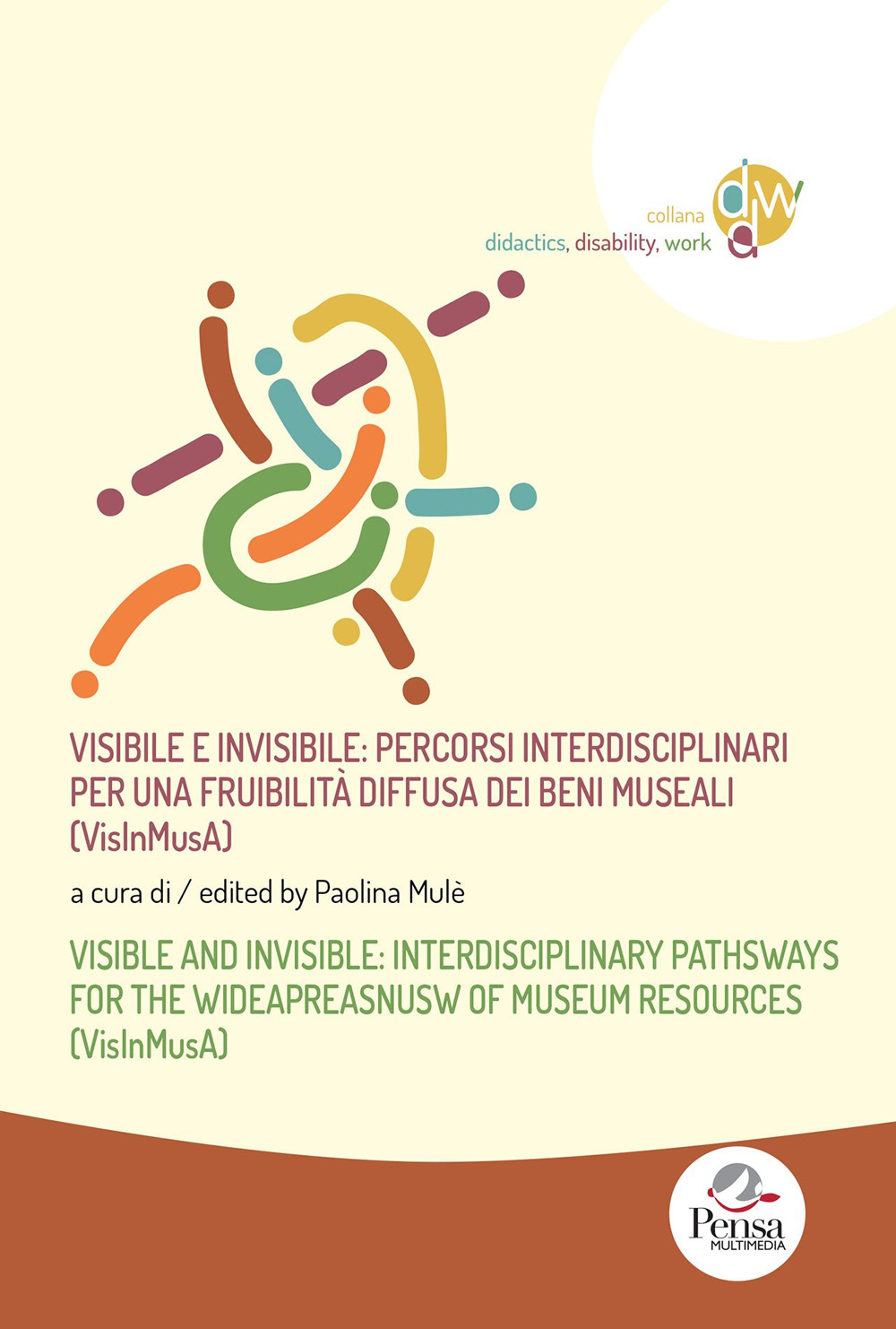 Visibile e invisibile: percorsi interdisciplinari per una fruibilità diffusa dei beni museali (VisInMusA)-Visible and invisible: interdisciplinary pathsways for the wideapreasnusw of museum resources (VisInMusA)