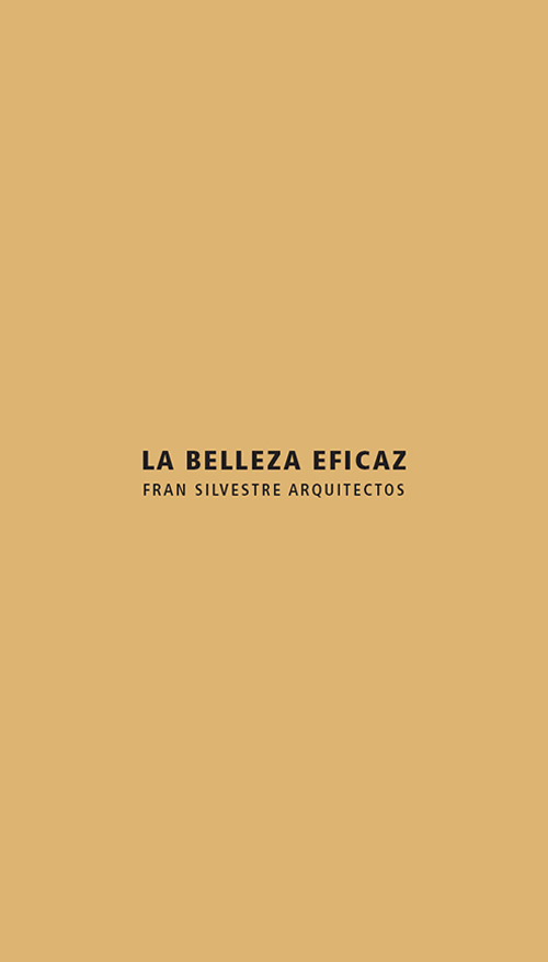 La belleza eficaz. Fran Silvestre arquitectos. Ediz. italiana e inglese