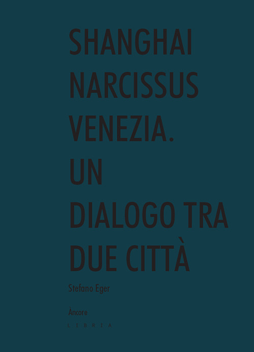 Shanghai narcissus Venezia. Un dialogo tra due città