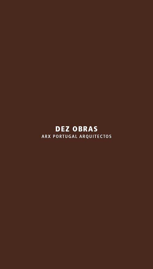 Dez obras. ARX Portugal Arquitectos. Ediz. italiana e inglese