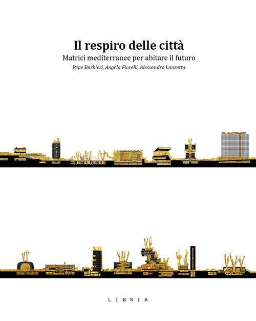 Il respiro delle città. Matrici mediterranee per abitare il futuro