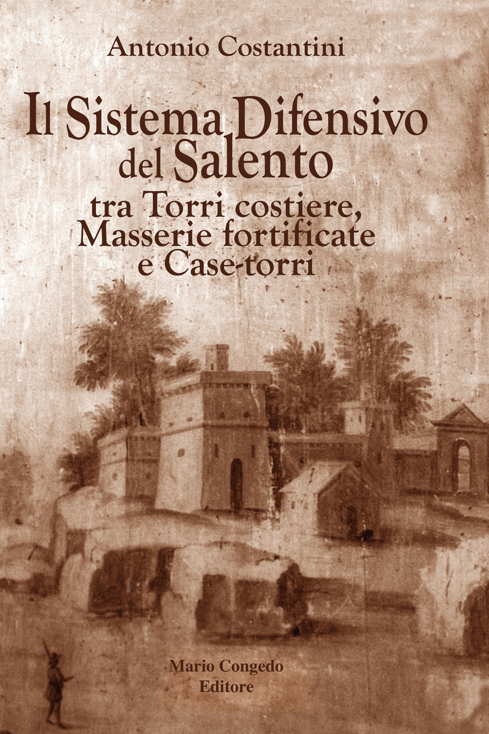 Il sistema difensivo del Salento tra torri costiere, Masserie fortificate e Case-torri