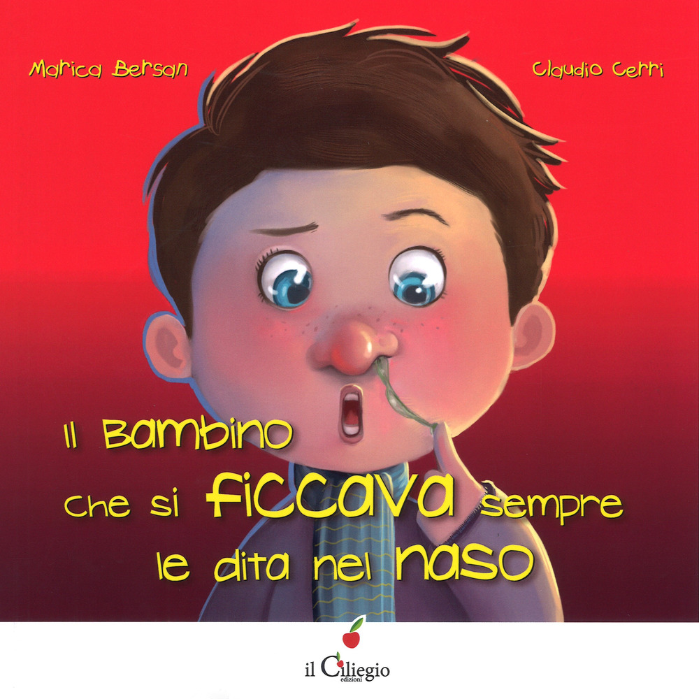 Il bambino che si ficcava sempre le dita nel naso. Ediz. a colori