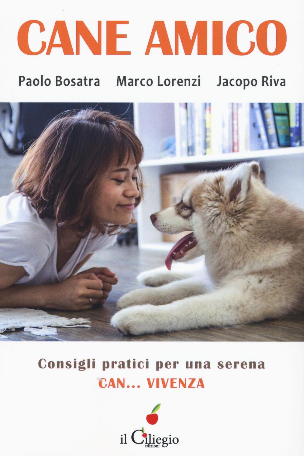 Cane amico. Consigli pratici per una serena can... vivenza