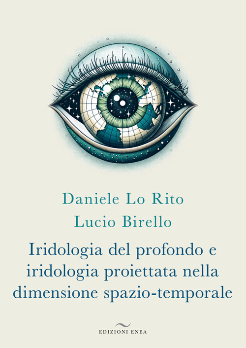 Iridologia del profondo e iridologia proiettata nella dimensione spazio-temporale