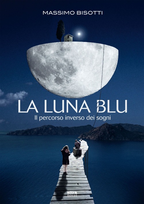 La luna blu. Il percorso inverso dei sogni