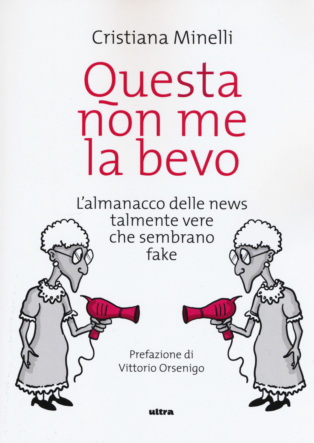 Questa non me la bevo. L'almanacco delle news talmente vere che sembrano fake