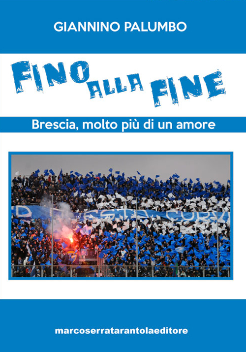 Fino alla fine. Brescia, molto più di un amore