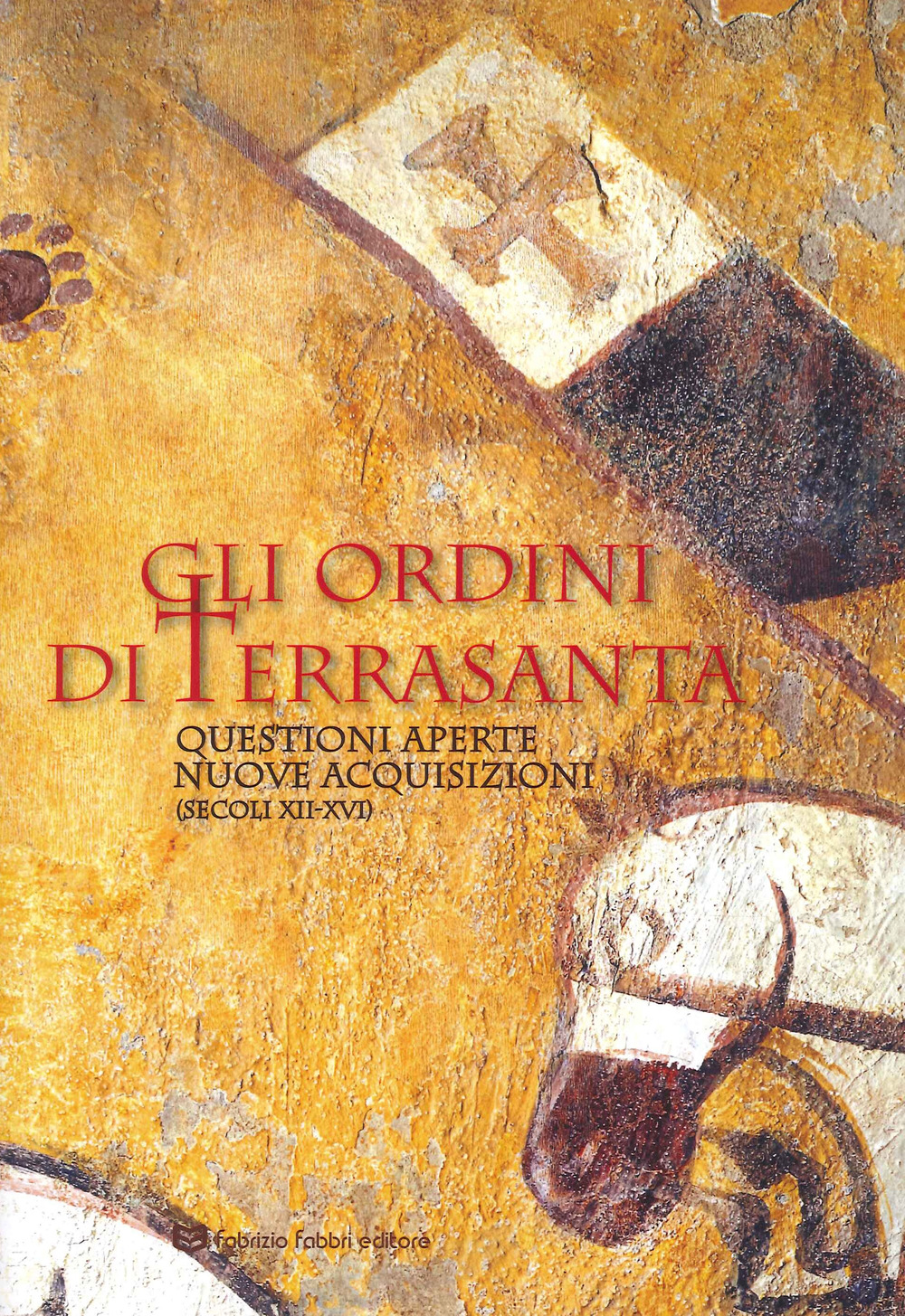 Ordini di Terrasanta. Questioni aperte, nuove acquisizioni (secoli XII-XVI)