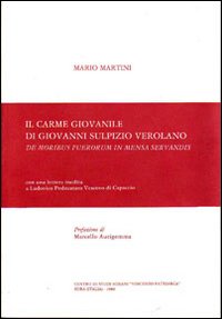Il carme giovanile di Giovanni Sulpizio Verolano «De moribus puerorum in mensa servandis». Testo latino a fronte