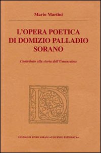 L'opera poetica di Domizio Palladio Sorano. Contributo alla storia dell'Umanesimo. Testo latino a fronte