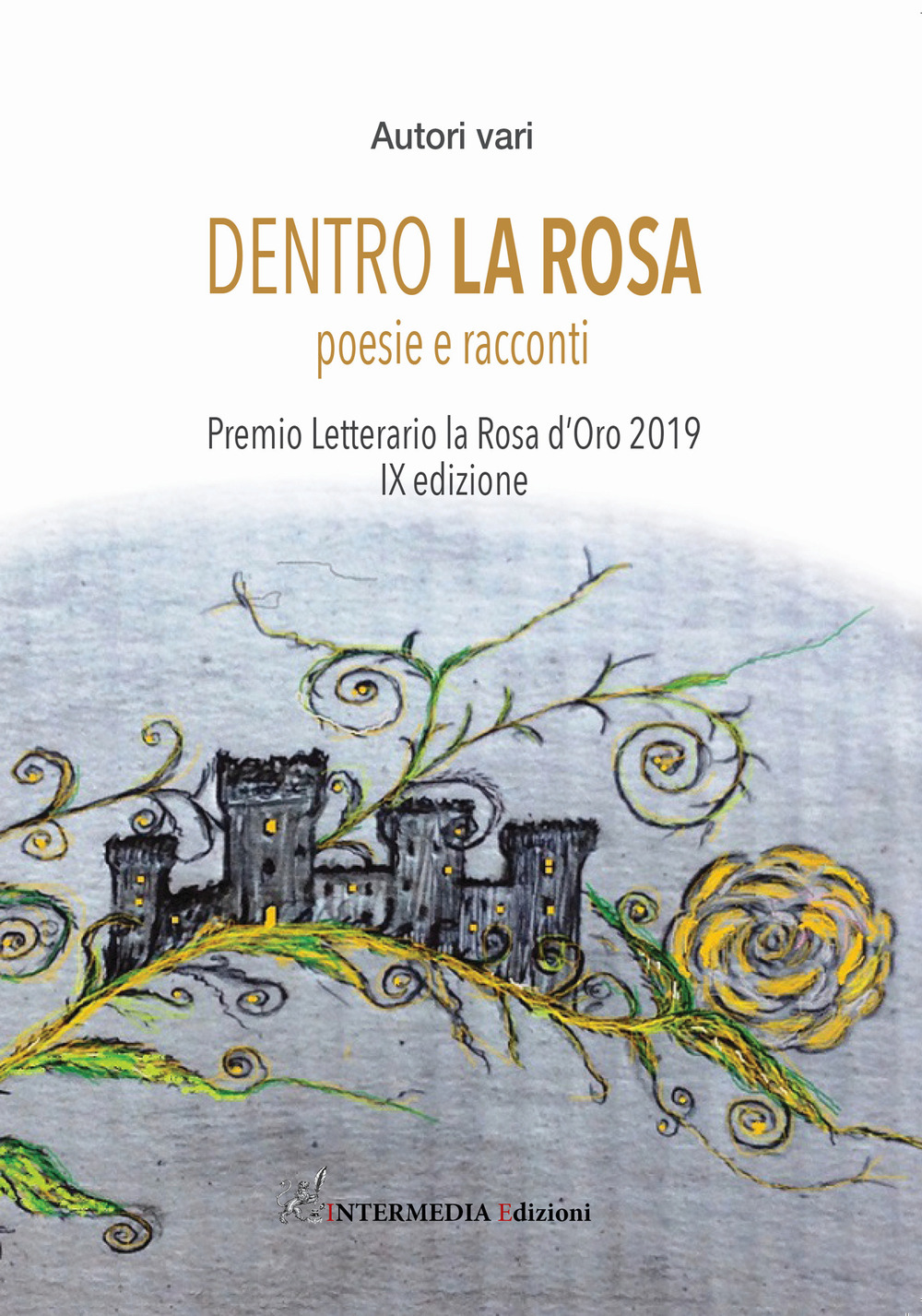 Dentro la rosa. Poesie e racconti