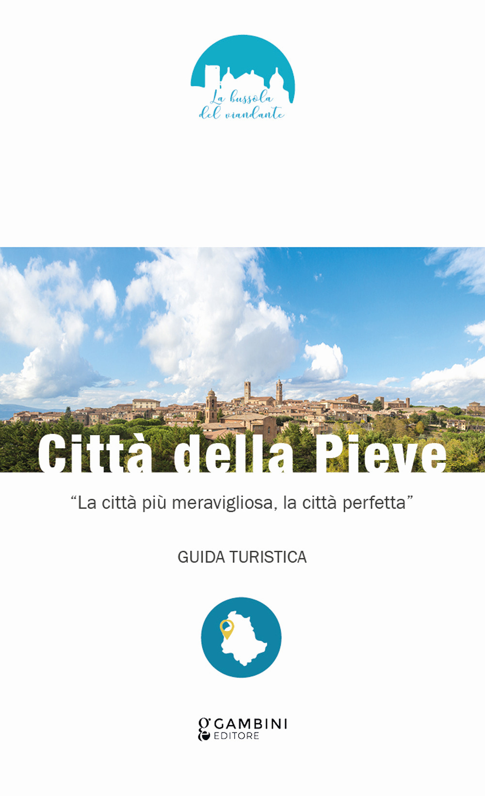 Città della Pieve. «La città più meravigliosa, la città perfetta»