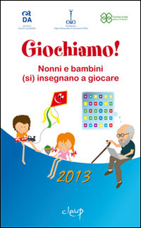 Giochiamo! Nonni e bambini (si) insegnano a giocare