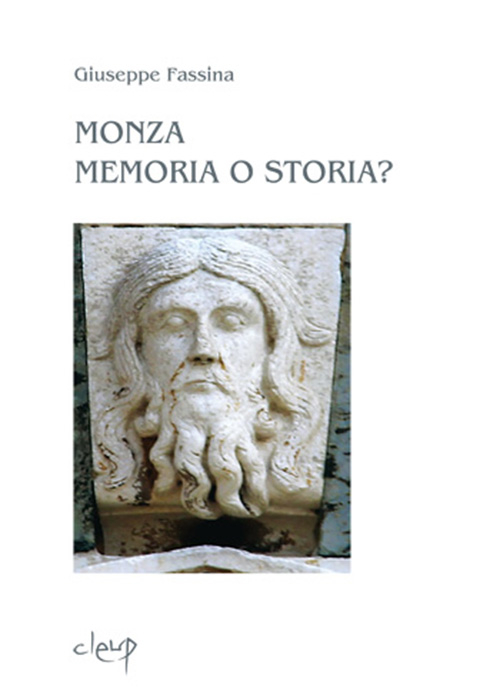 Monza memoria o storia. L'evangelicatorio della Basilica di San Giovanni Battista e il problematico percorso artistico di Matteo da Campione. Ediz. illustrata