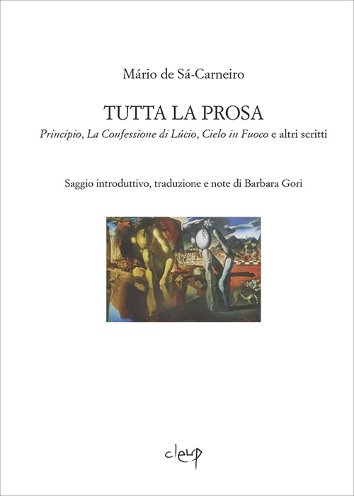 Tutta la prosa. Principio, La confessione di Lùcio, Cielo in fuoco e altri scritti