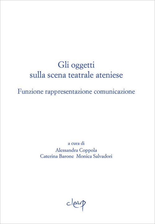 Gli oggetti sulla scena teatrale ateniese. Funzione rappresentazione comunicazione. Giornata internazionali di studio (Padova, 1-2 dicembre 2015)