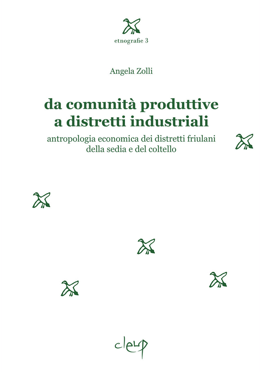 Da comunità produttive a distretti industriali. Antropologia economica dei distretti friulani della sedia e del coltello