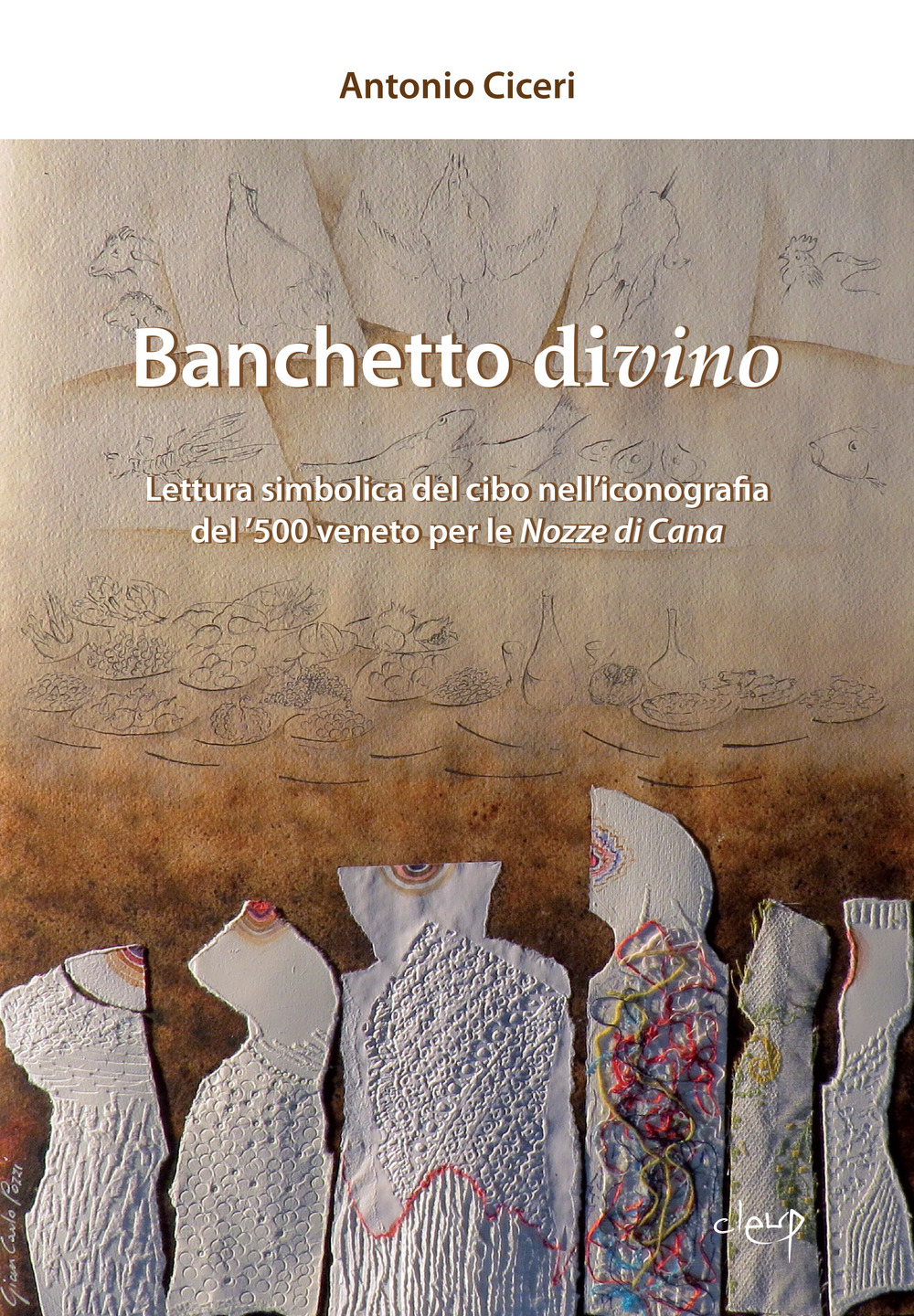 Banchetto divino. Lettura simbolica del cibo nell'iconografia del '500 veneto per le Nozze di Cana