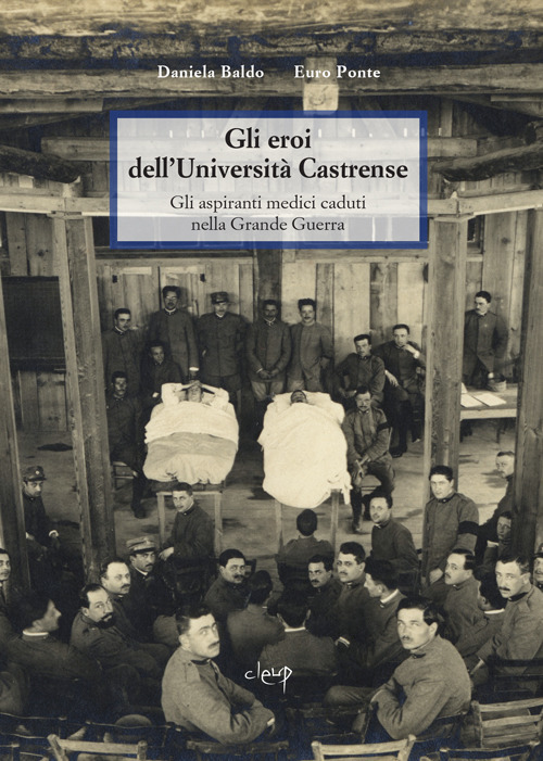 Gli eroi dell'Università Castrense. Gli aspiranti medici caduti nella grande guerra
