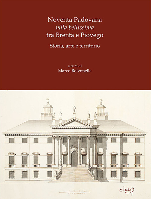 Noventa Padovana. «Villa bellissima» tra Brenta e Piovego. Storia, arte e territorio