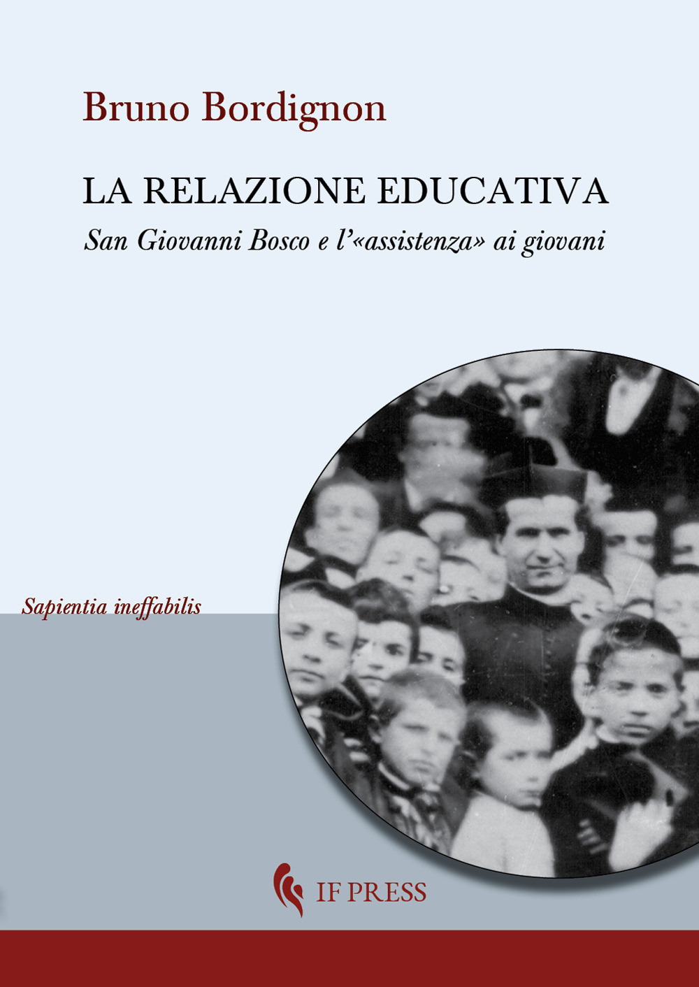 La relazione educativa. San Giovanni Bosco e l'«assistenza» ai giovani