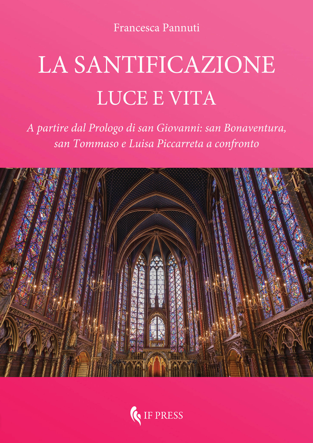 La santificazione. Luce e vita. A partire dal Prologo di san Giovanni: san Bonaventura, san Tommaso e Luisa Piccarreta a confronto