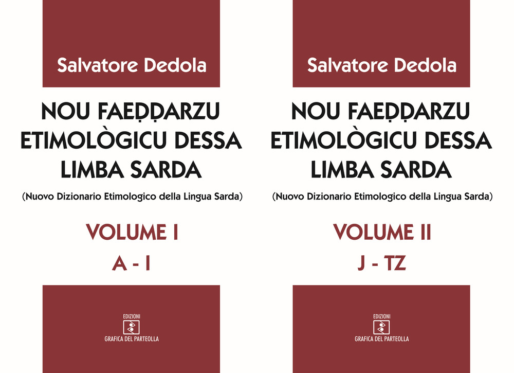 Nou faeddarzu etimològicu dessa limba sarda (Nuovo dizionario etimologico della lingua sarda). Vol. 1-2: (A-I)-(JT-Z)