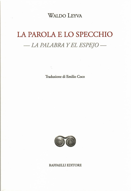 La parola e lo specchio-La palabra y el espejo. Testo originale a fronte. Ediz. bilingue