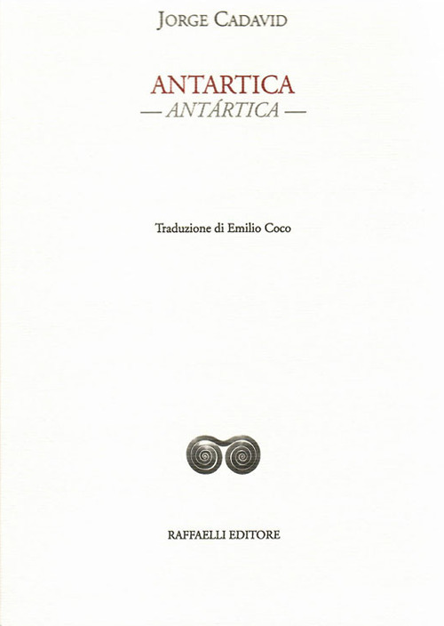 Antartica-Antártica. Testo originale a fronte. Ediz. bilingue