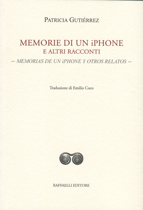 Memorie di un iPhone e altri racconti-Memorias de un iPhone y otros relatos. Ediz. bilingue