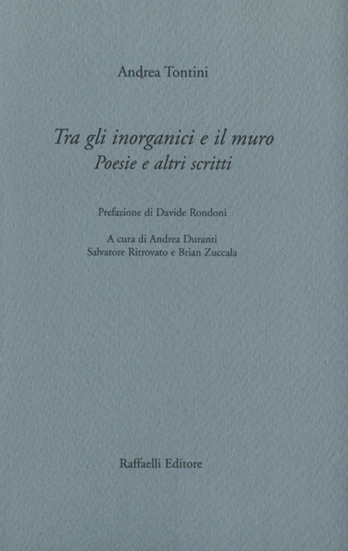 Tra gli inorganici e il muro. Poesie e altri scritti